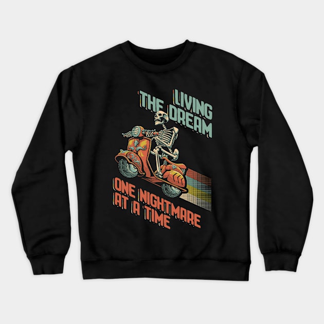 Living the Dream, One nightmare at a time. Crewneck Sweatshirt by Lima's